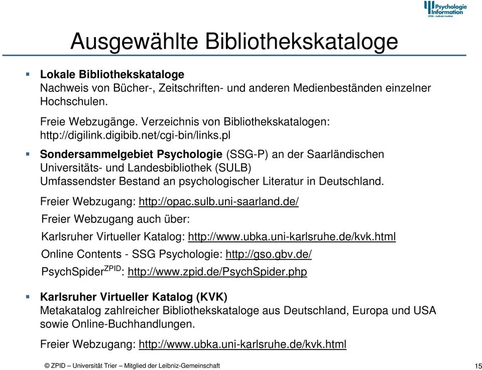 pl Sondersammelgebiet Psychologie (SSG-P) an der Saarländischen Universitäts- und Landesbibliothek (SULB) Umfassendster Bestand an psychologischer Literatur in Deutschland.