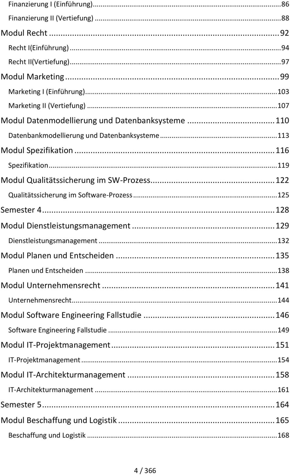 .. 119 Modul Qualitätssicherung im SW-Prozess... 122 Qualitätssicherung im Software-Prozess... 125 Semester 4... 128 Modul Dienstleistungsmanagement... 129 Dienstleistungsmanagement.