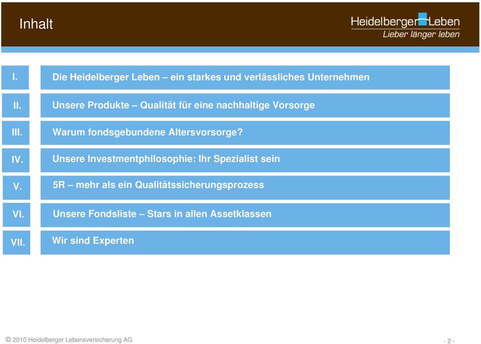 Altersvorsorge? Unsere Investmentphilosophie: Ihr Spezialist sein V.