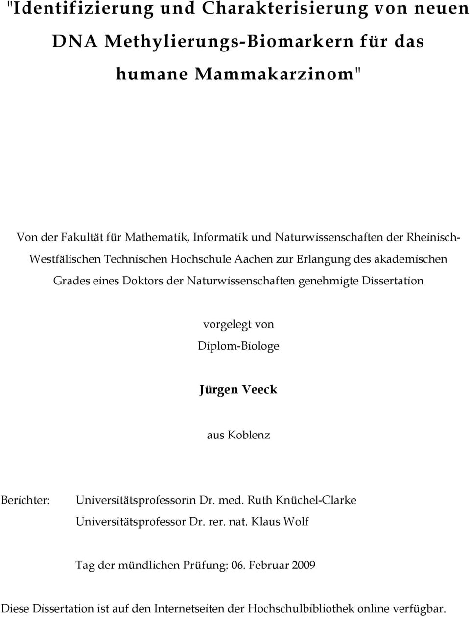 genehmigte Dissertation vorgelegt von Diplom Biologe Jürgen Veeck aus Koblenz Berichter Universitätsprofessorin Dr