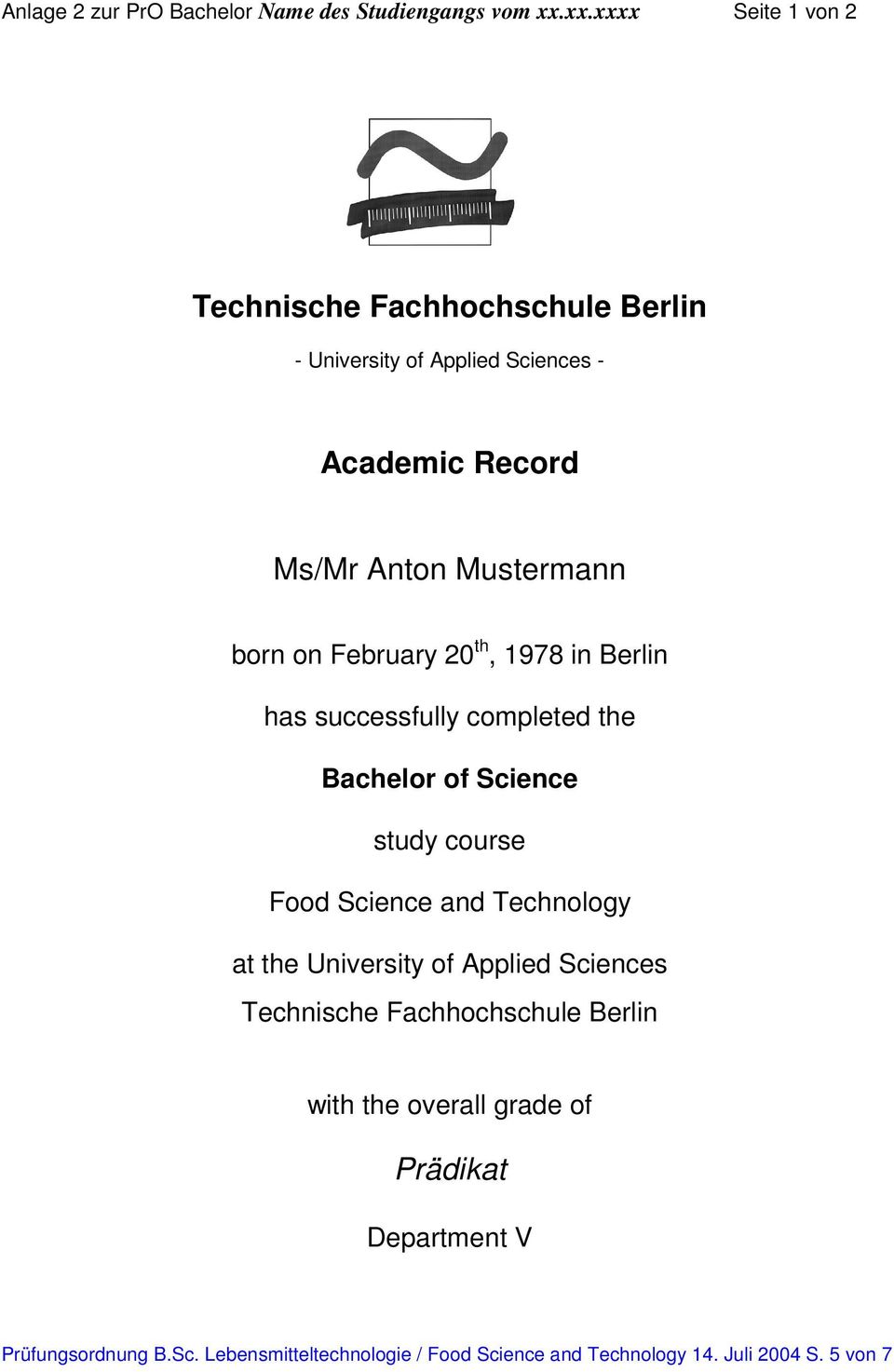 20 th, 1978 in Berlin has successfully completed the Bachelor of Science study course Food Science and Technology at