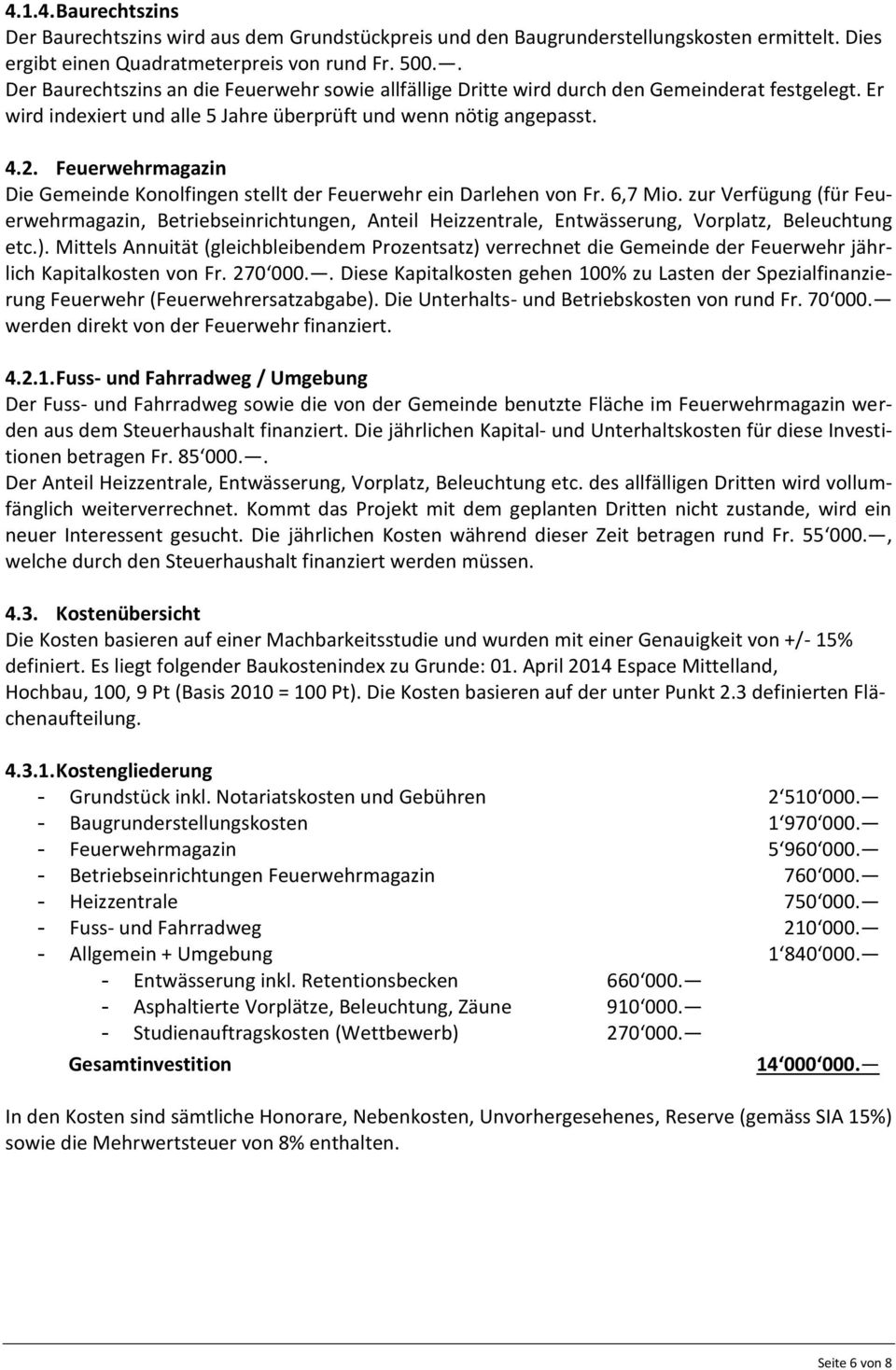 Feuerwehrmagazin Die Gemeinde Konolfingen stellt der Feuerwehr ein Darlehen von Fr. 6,7 Mio.