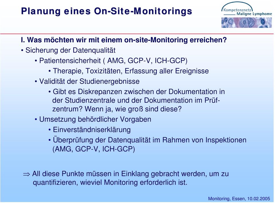 es Diskrepanzen zwischen der Dokumentation in der Studienzentrale und der Dokumentation im Prüfzentrum? Wenn ja, wie groß sind diese?