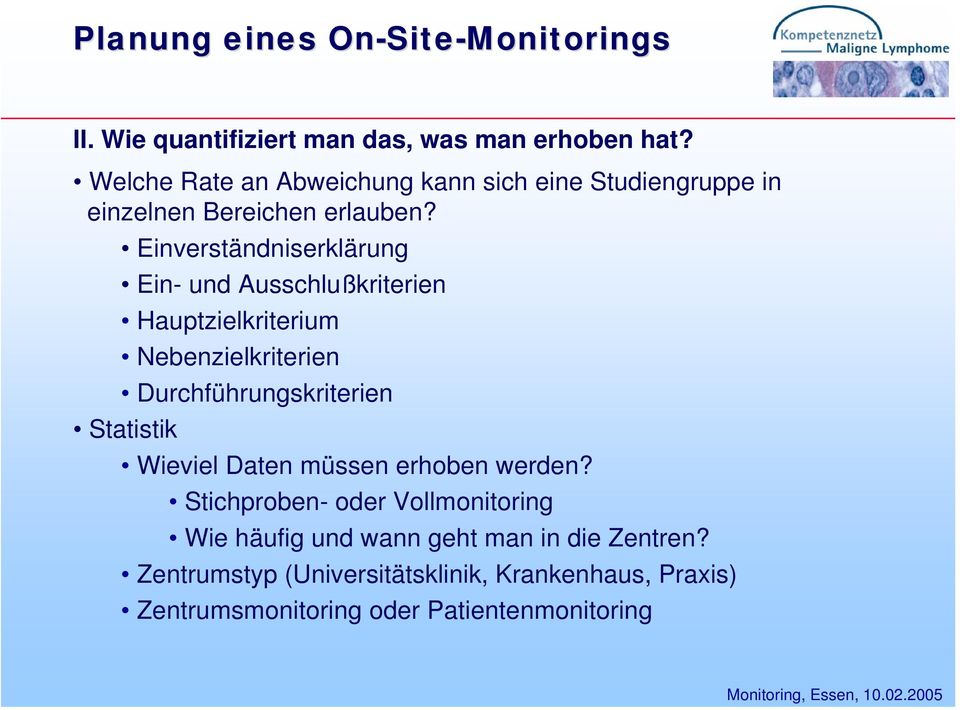 Einverständniserklärung Ein- und Ausschlußkriterien Hauptzielkriterium Nebenzielkriterien Durchführungskriterien Statistik