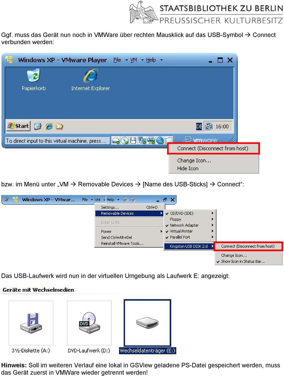 im Menü unter VM Removable Devices [Name des USB-Sticks] Connect : Das USB-Laufwerk wird nun in der
