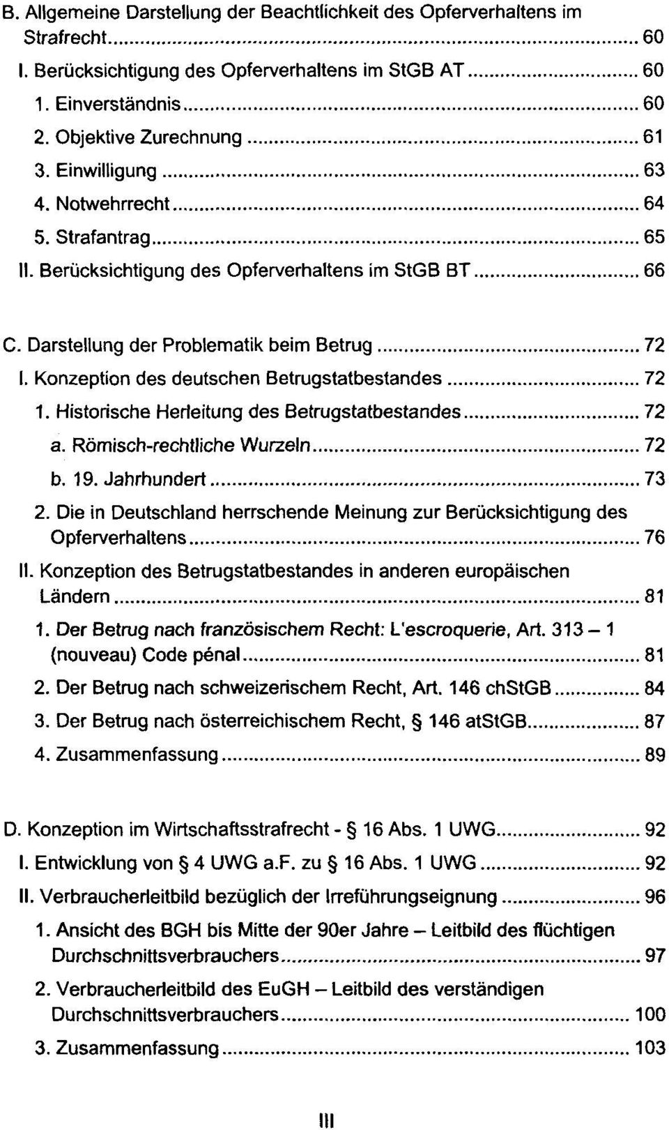 Konzeption des deutschen Betrugstatbestandes 72 1. Historische Herleitung des Betrugstatbestandes 72 a. Römisch-rechtliche Wurzeln 72 b. 19. Jahrhundert 73 2.