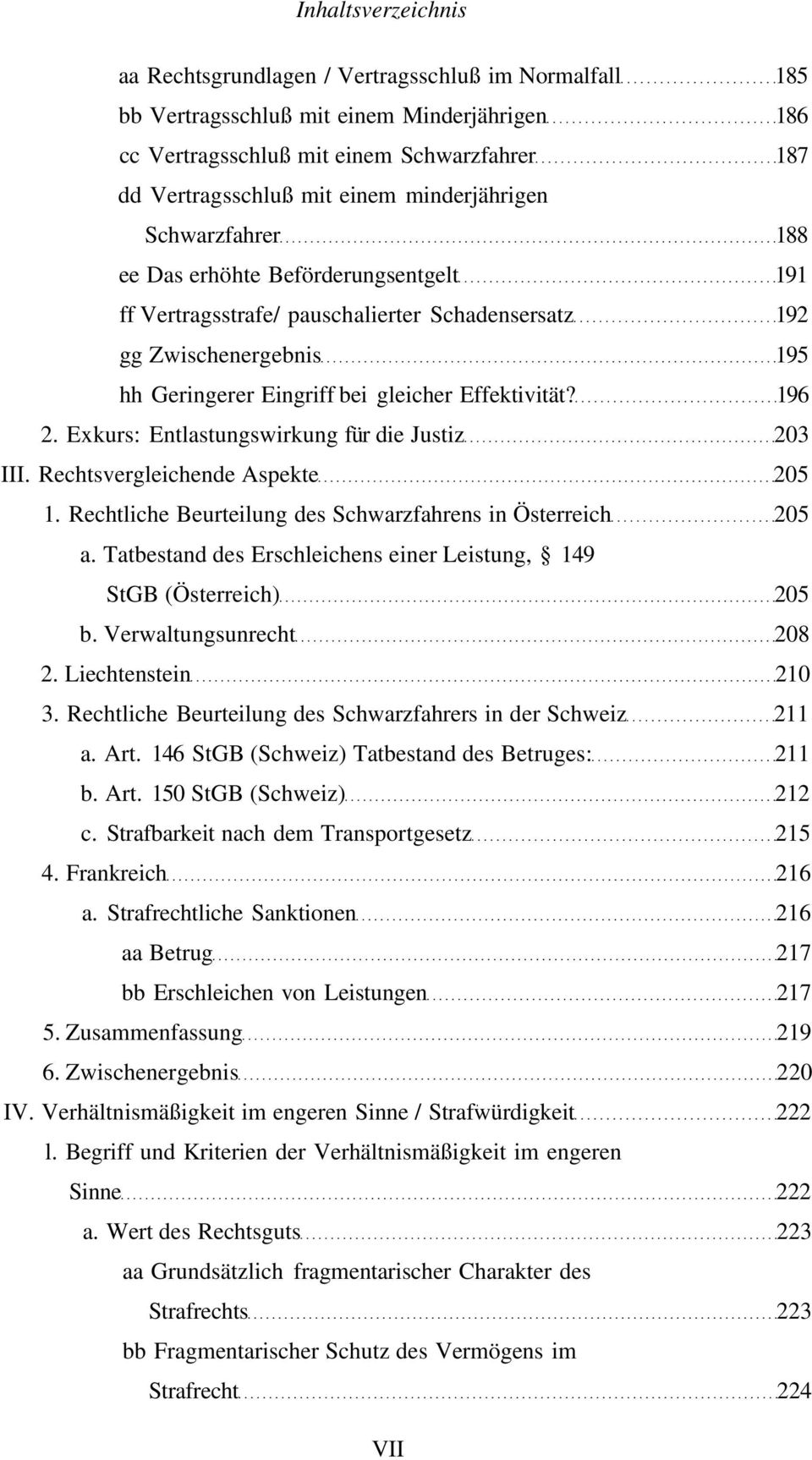 196 2. Exkurs: Entlastungswirkung für die Justiz 203 III. Rechtsvergleichende Aspekte 205 1. Rechtliche Beurteilung des Schwarzfahrens in Österreich 205 a.