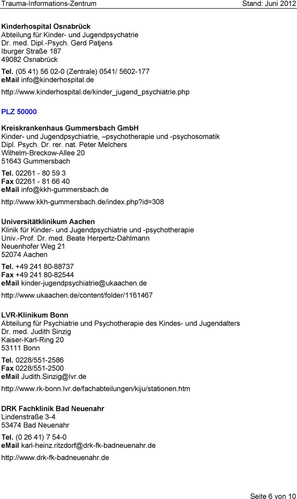 php PLZ 50000 Kreiskrankenhaus Gummersbach GmbH Kinder- und Jugendpsychiatrie, psychotherapie und -psychosomatik Dipl. Psych. Dr. rer. nat.