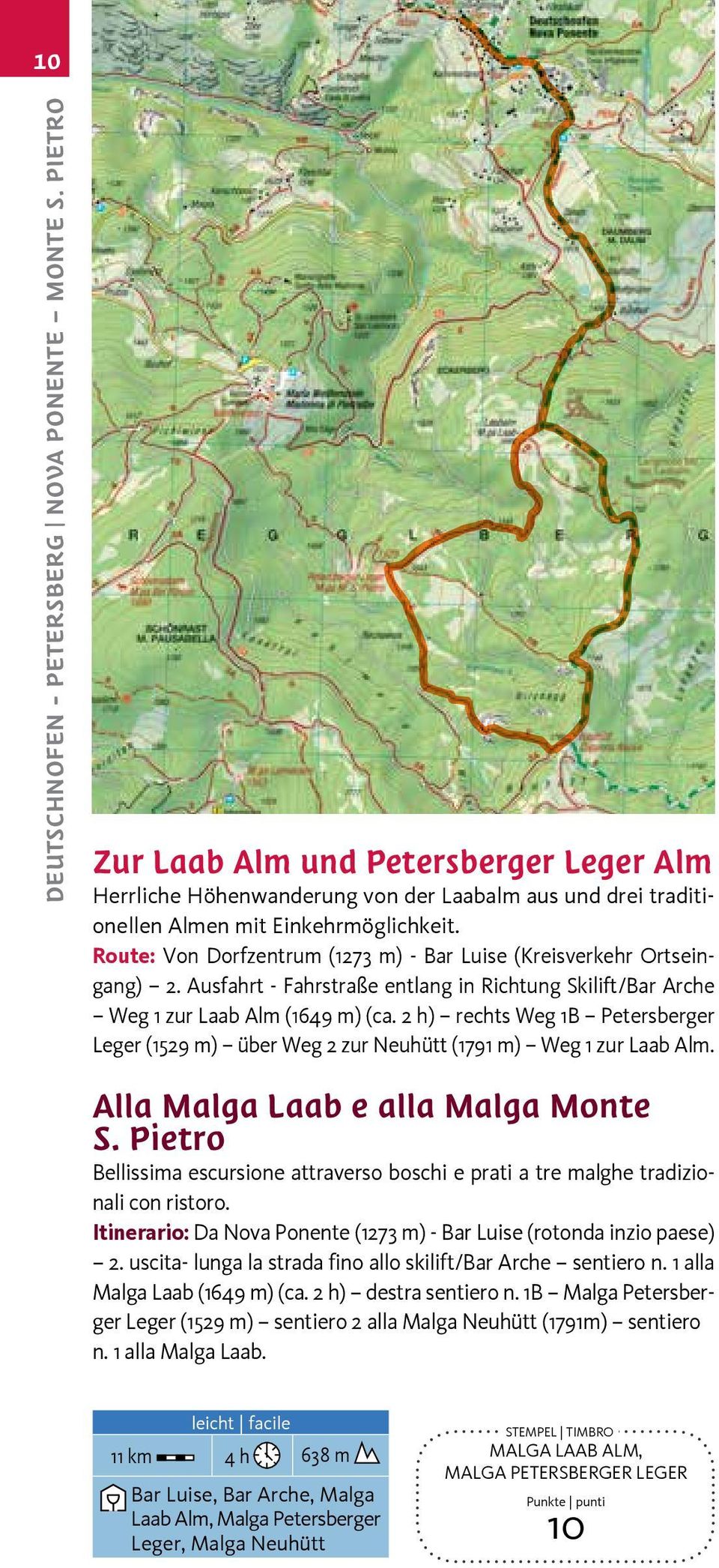 2 h) rechts Weg 1B Petersberger Leger (1529 m) über Weg 2 zur Neuhütt (1791 m) Weg 1 zur Laab Alm. Alla Malga Laab e alla Malga Monte S.