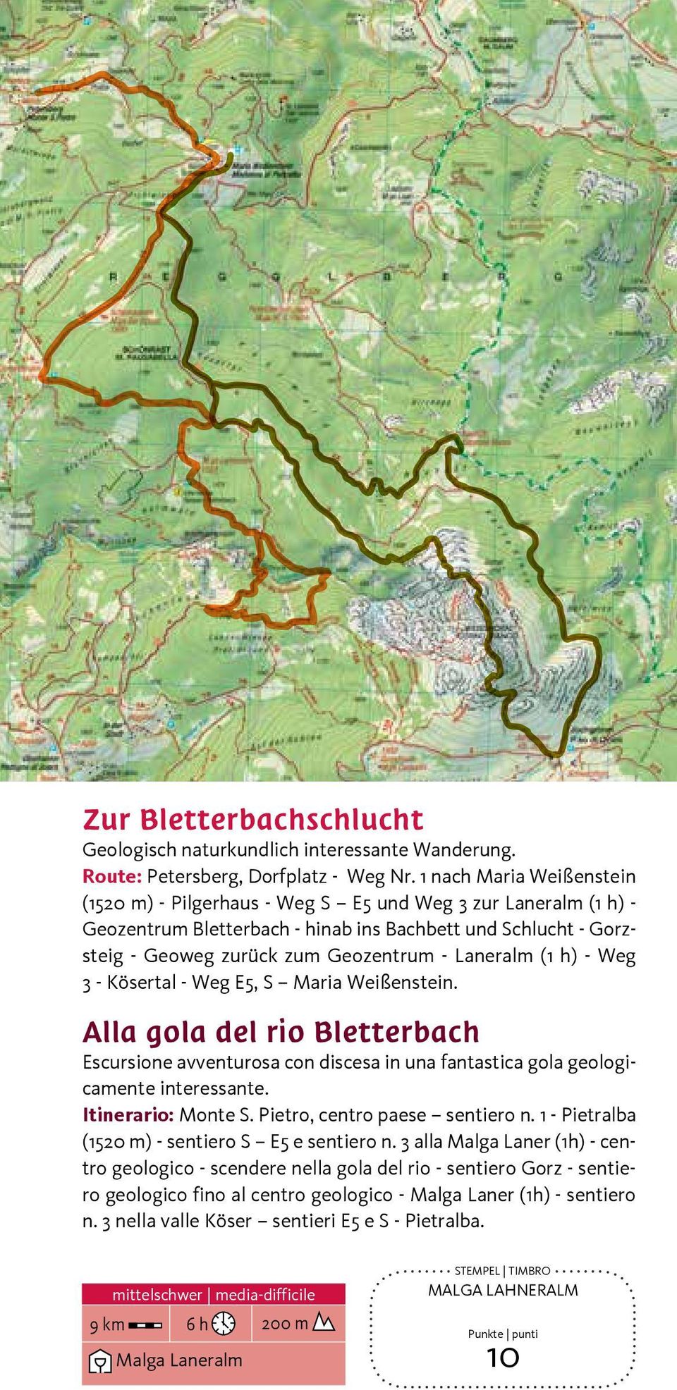 (1 h) - Weg 3 - Kösertal - Weg E5, S Maria Weißenstein. Alla gola del rio Bletterbach Escursione avventurosa con discesa in una fantastica gola geologicamente interessante. Itinerario: Monte S.