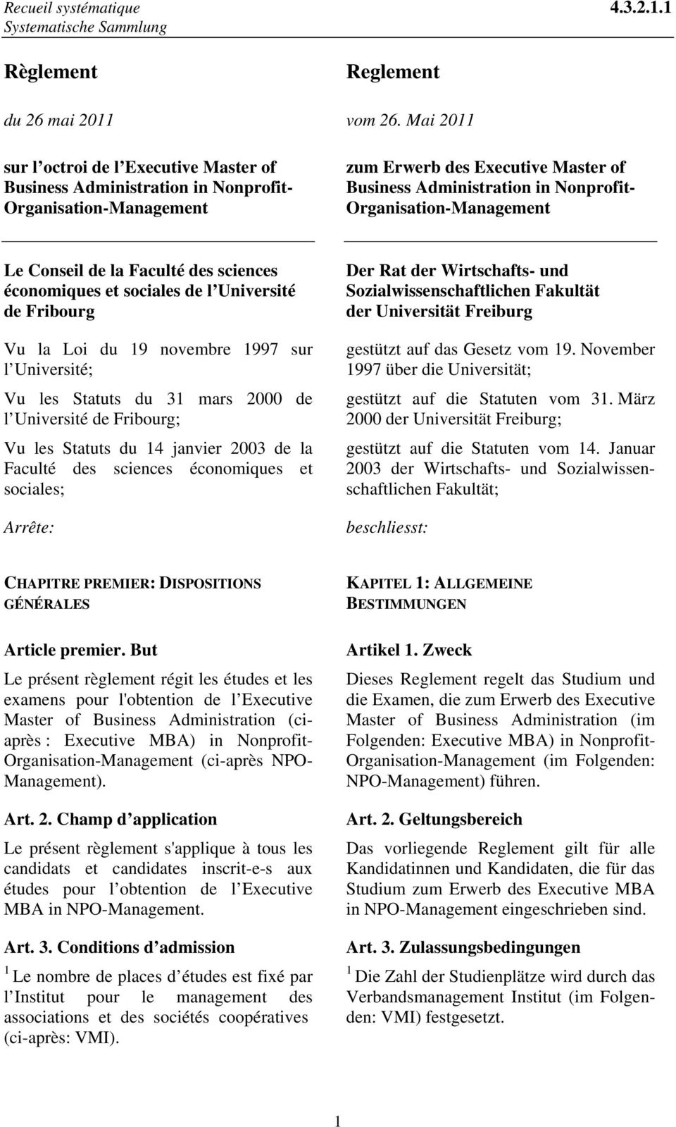 Organisation-Management Le Conseil de la Faculté des sciences économiques et sociales de l Université de Fribourg Vu la Loi du 9 novembre 99 sur l Université; Vu les Statuts du mars 000 de l