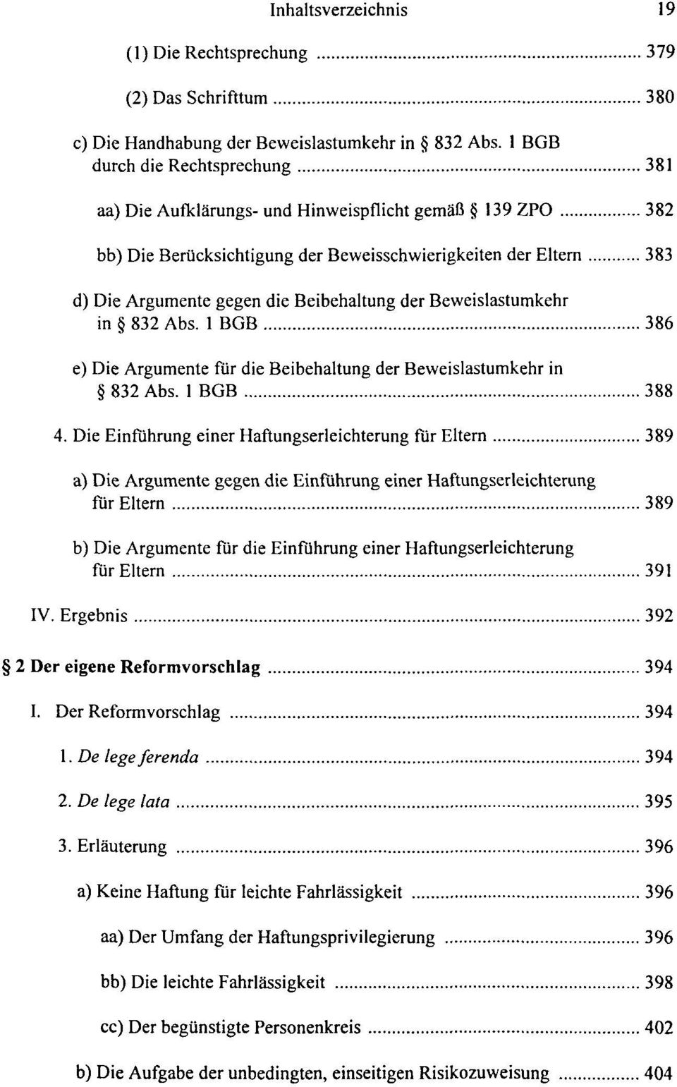 der Beweislastumkehr in 832 Abs. 1 BGB 386 e) Die Argumente für die Beibehaltung der Beweislastumkehr in 832 Abs. 1 BGB 388 4.