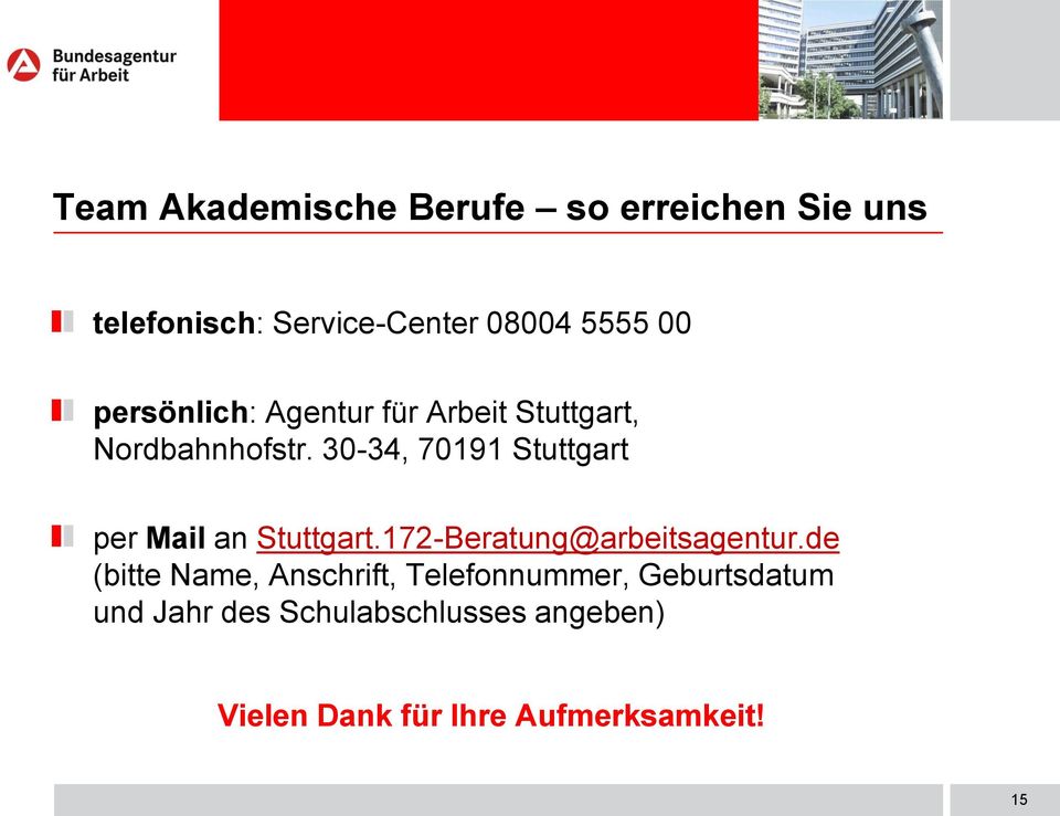 30-34, 70191 Stuttgart per Mail an Stuttgart.172-Beratung@arbeitsagentur.
