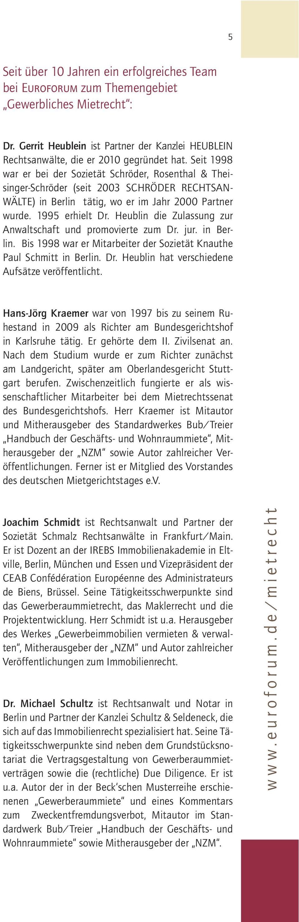 Heublin die Zulassung zur Anwaltschaft und promovierte zum Dr. jur. in Berlin. Bis 1998 war er Mitarbeiter der Sozietät Knauthe Paul Schmitt in Berlin. Dr. Heublin hat verschiedene Aufsätze veröffentlicht.