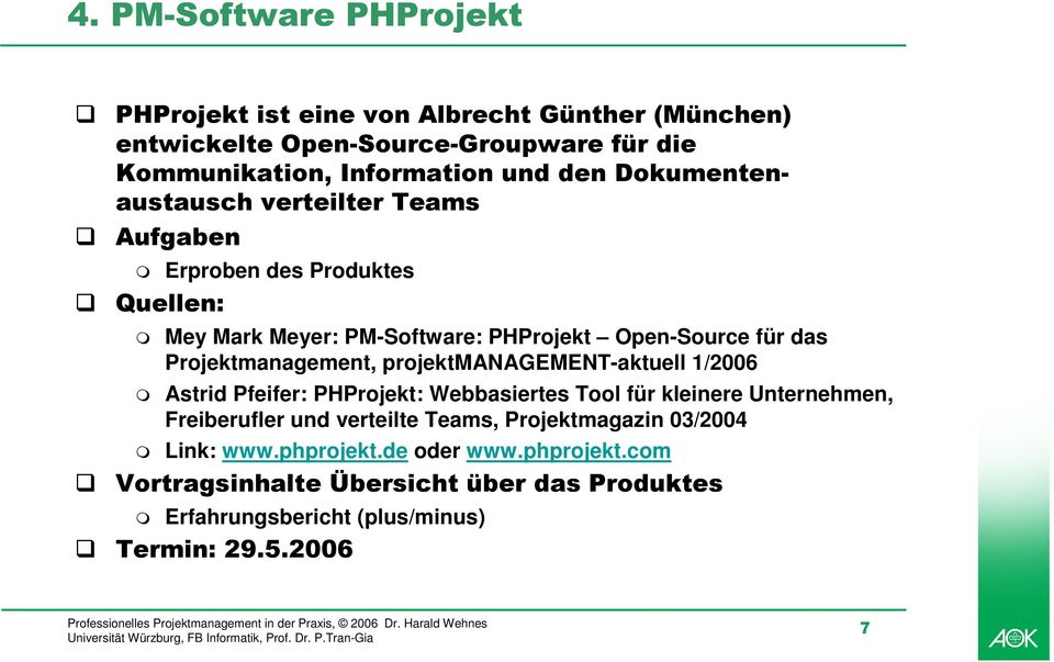 Projektmanagement, projektmanagement-aktuell 1/2006 Astrid Pfeifer: PHProjekt: Webbasiertes Tool für kleinere Unternehmen, Freiberufler und verteilte