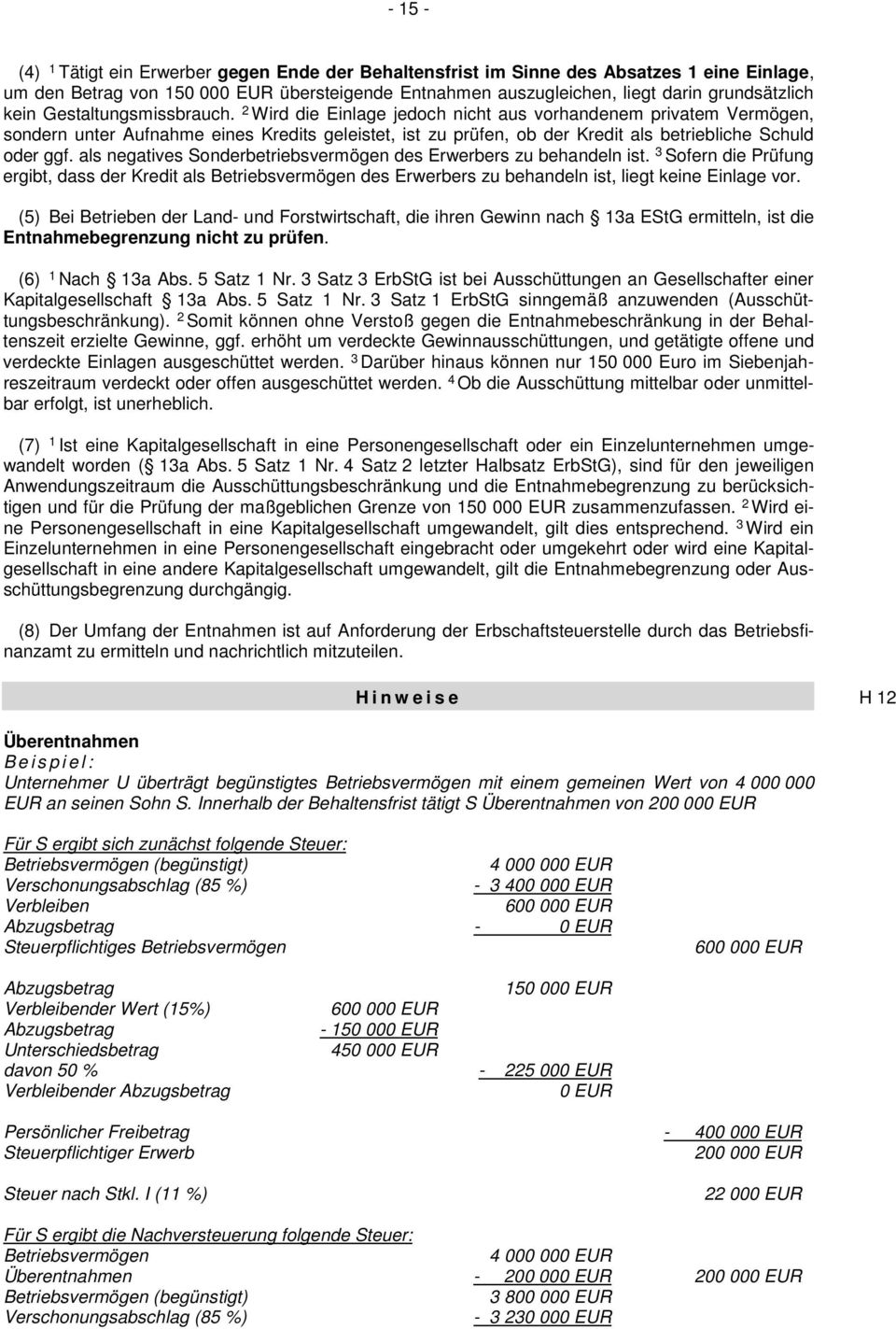 2 Wird die Einlage jedoch nicht aus vorhandenem privatem Vermögen, sondern unter Aufnahme eines Kredits geleistet, ist zu prüfen, ob der Kredit als betriebliche Schuld oder ggf.