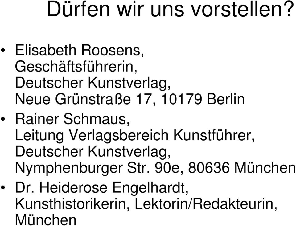 17, 10179 Berlin Rainer Schmaus, Leitung Verlagsbereich Kunstführer,