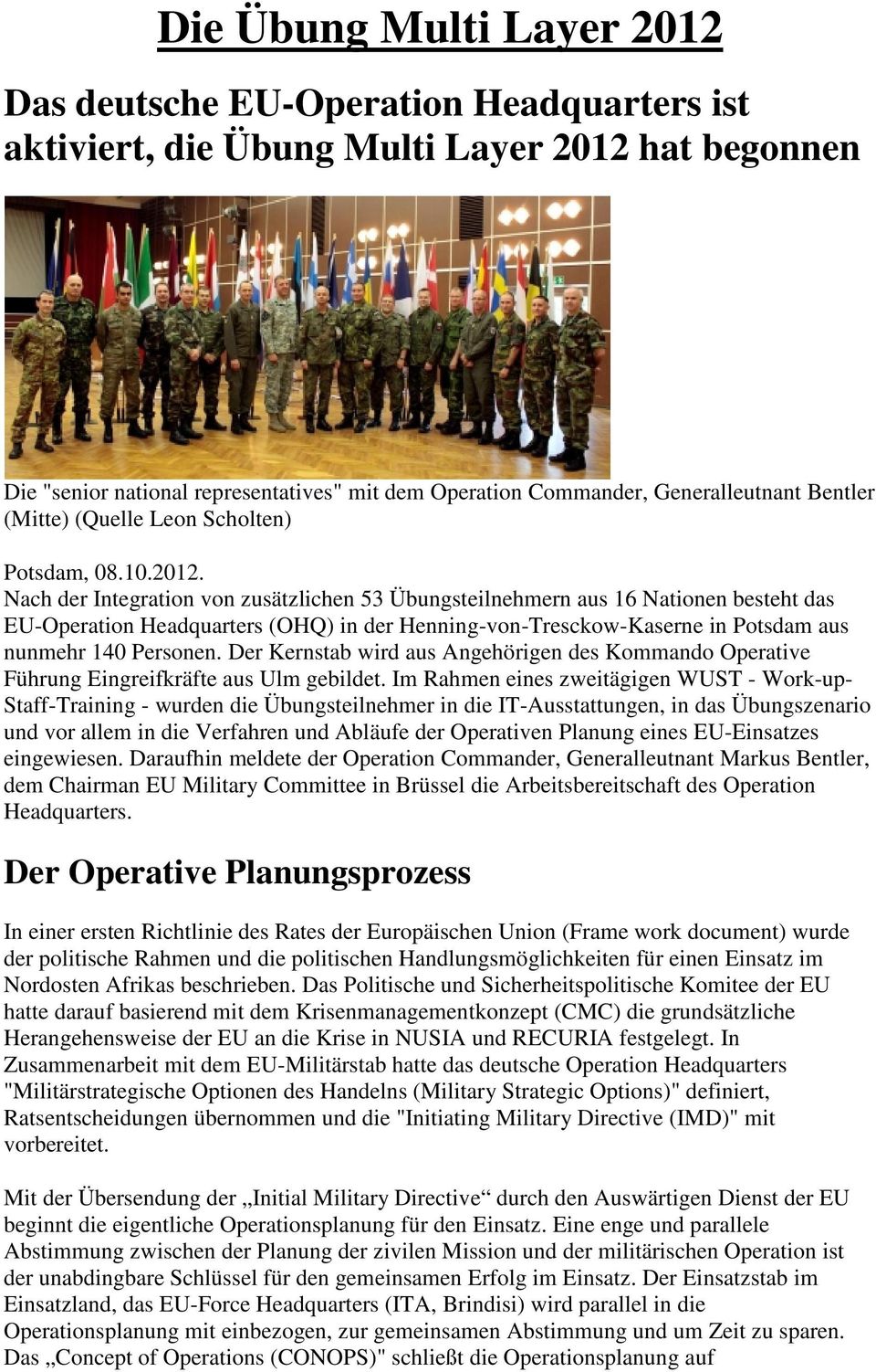 Nach der Integration von zusätzlichen 53 Übungsteilnehmern aus 16 Nationen besteht das EU-Operation Headquarters (OHQ) in der Henning-von-Tresckow-Kaserne in Potsdam aus nunmehr 140 Personen.