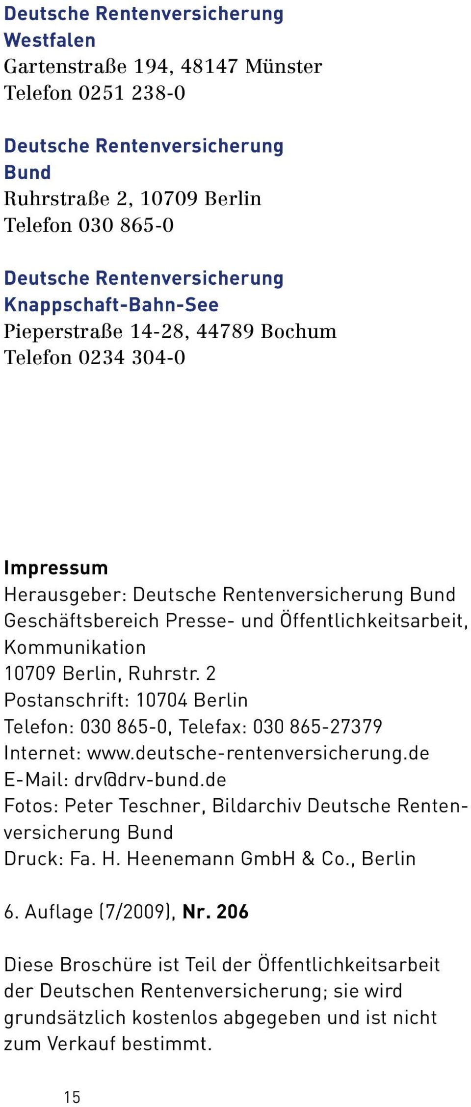 2 Postanschrift: 10704 Berlin Telefon: 030 865-0, Telefax: 030 865-27379 Internet: www.deutsche-rentenversicherung.de E-Mail: drv@drv-bund.