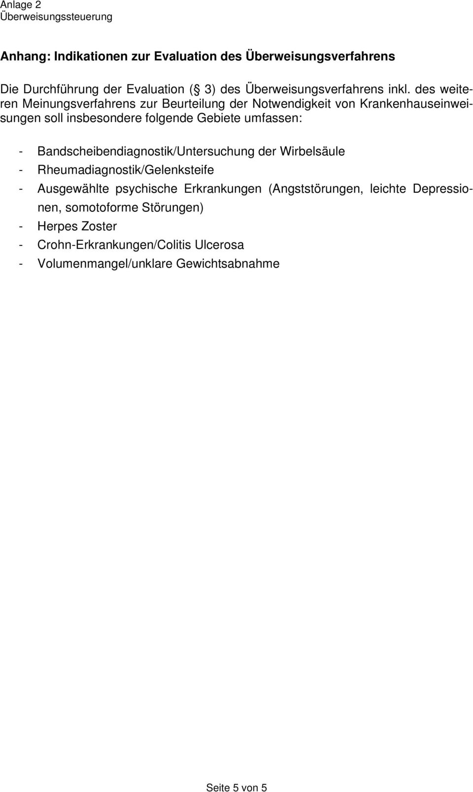 Bandscheibendiagnostik/Untersuchung der Wirbelsäule - Rheumadiagnostik/Gelenksteife - Ausgewählte psychische Erkrankungen (Angststörungen,