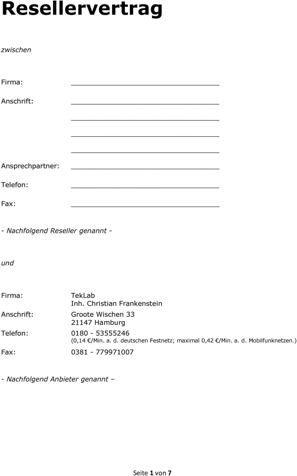 Christian Frankenstein Anschrift: Groote Wischen 33 21147 Hamburg Telefon: 0180-53555246