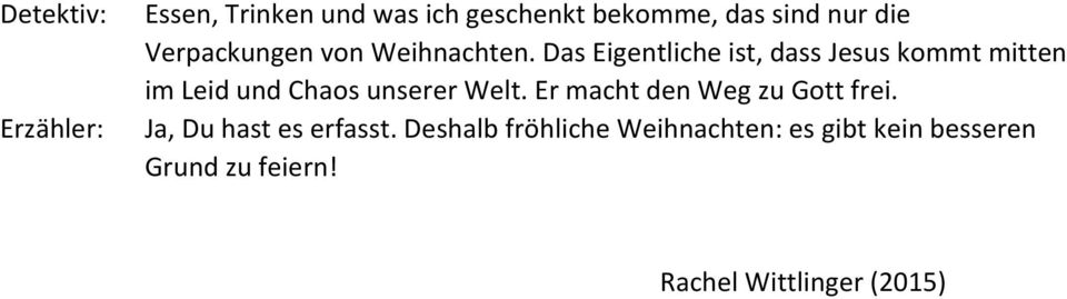 Das Eigentliche ist, dass Jesus kommt mitten im Leid und Chaos unserer Welt.