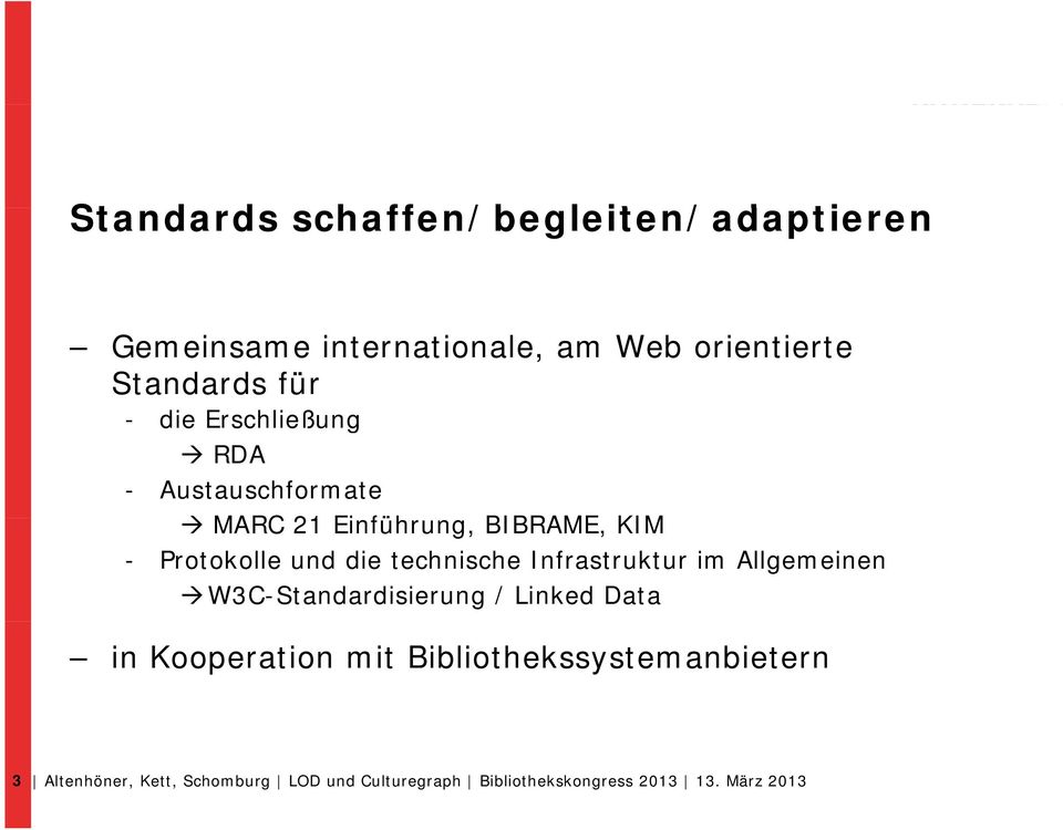 technische Infrastruktur im Allgemeinen W3C-Standardisierung / Linked Data in Kooperation mit