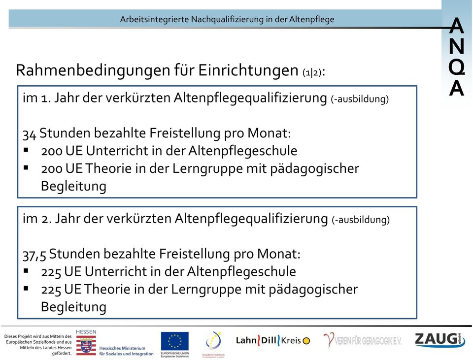ltenpflegeschule 200 UE Theorie in der Lerngruppe mit pädagogischer Begleitung im 2.