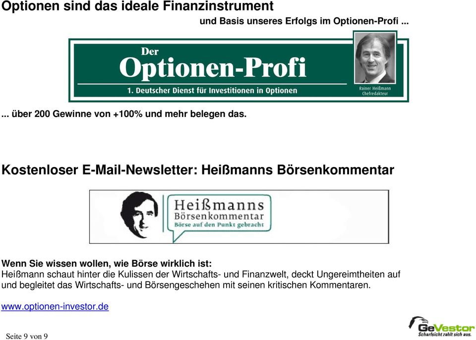 Kostenloser E-Mail-Newsletter: Heißmanns Börsenkommentar Wenn Sie wissen wollen, wie Börse wirklich ist: Heißmann