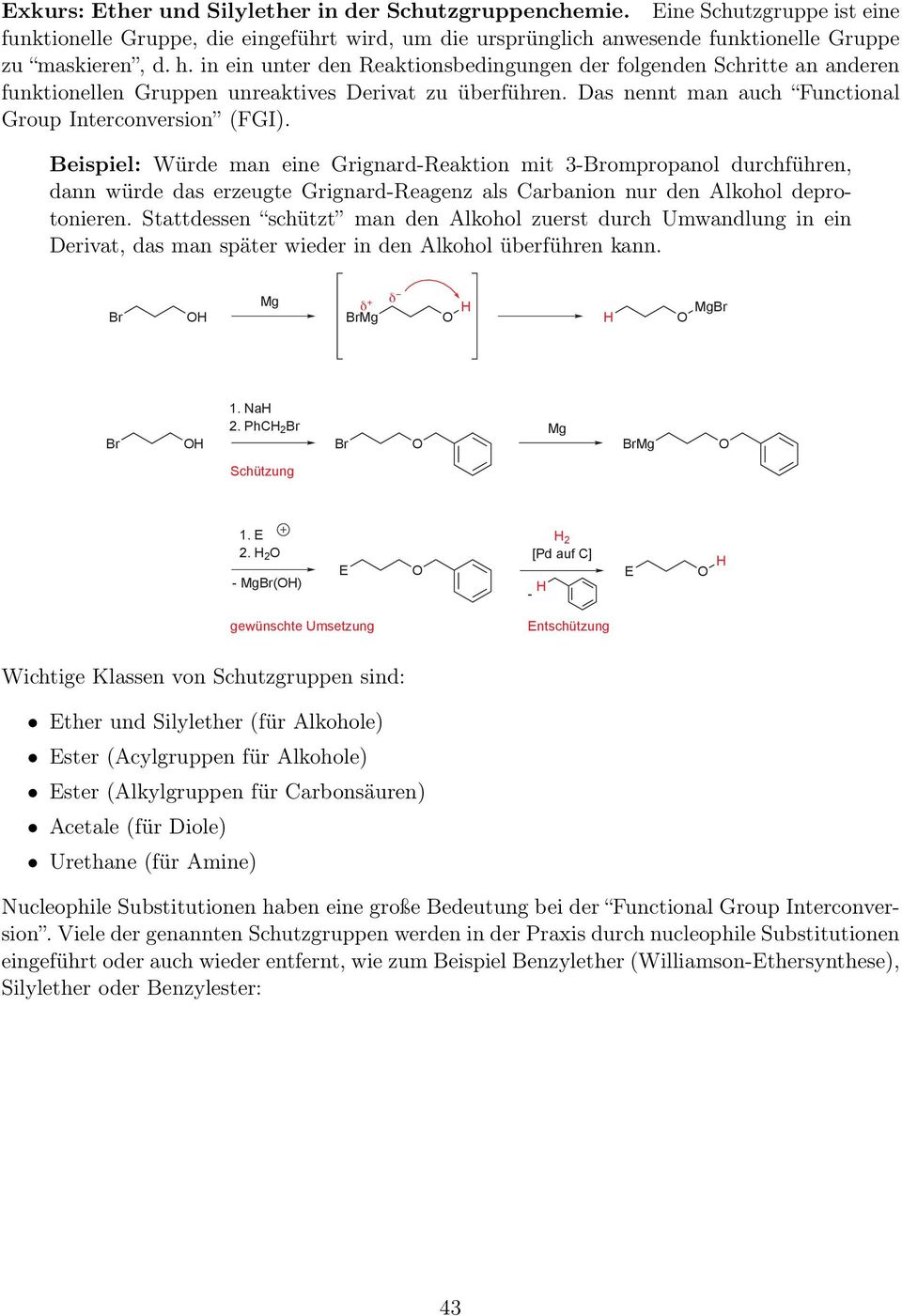 Beispiel: Würde man eine Grignard-eaktion mit 3-ompropanol durchführen, dann würde das erzeugte Grignard-eagenz als Carbanion nur den Alkohol deprotonieren.