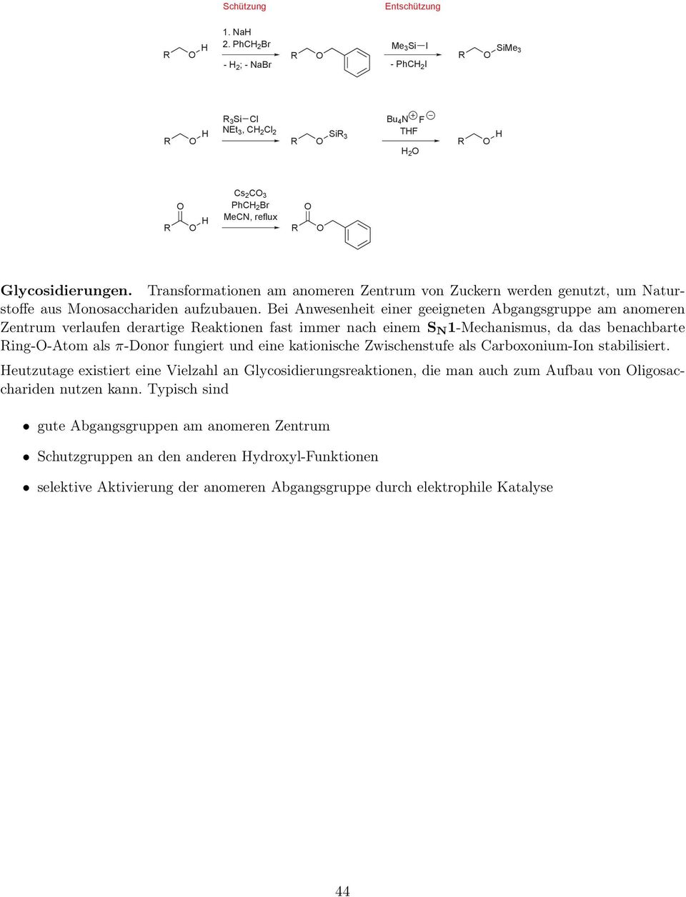 Bei Anwesenheit einer geeigneten Abgangsgruppe am anomeren Zentrum verlaufen derartige eaktionen fast immer nach einem S 1-Mechanismus, da das benachbarte ing--atom als π-donor fungiert und eine