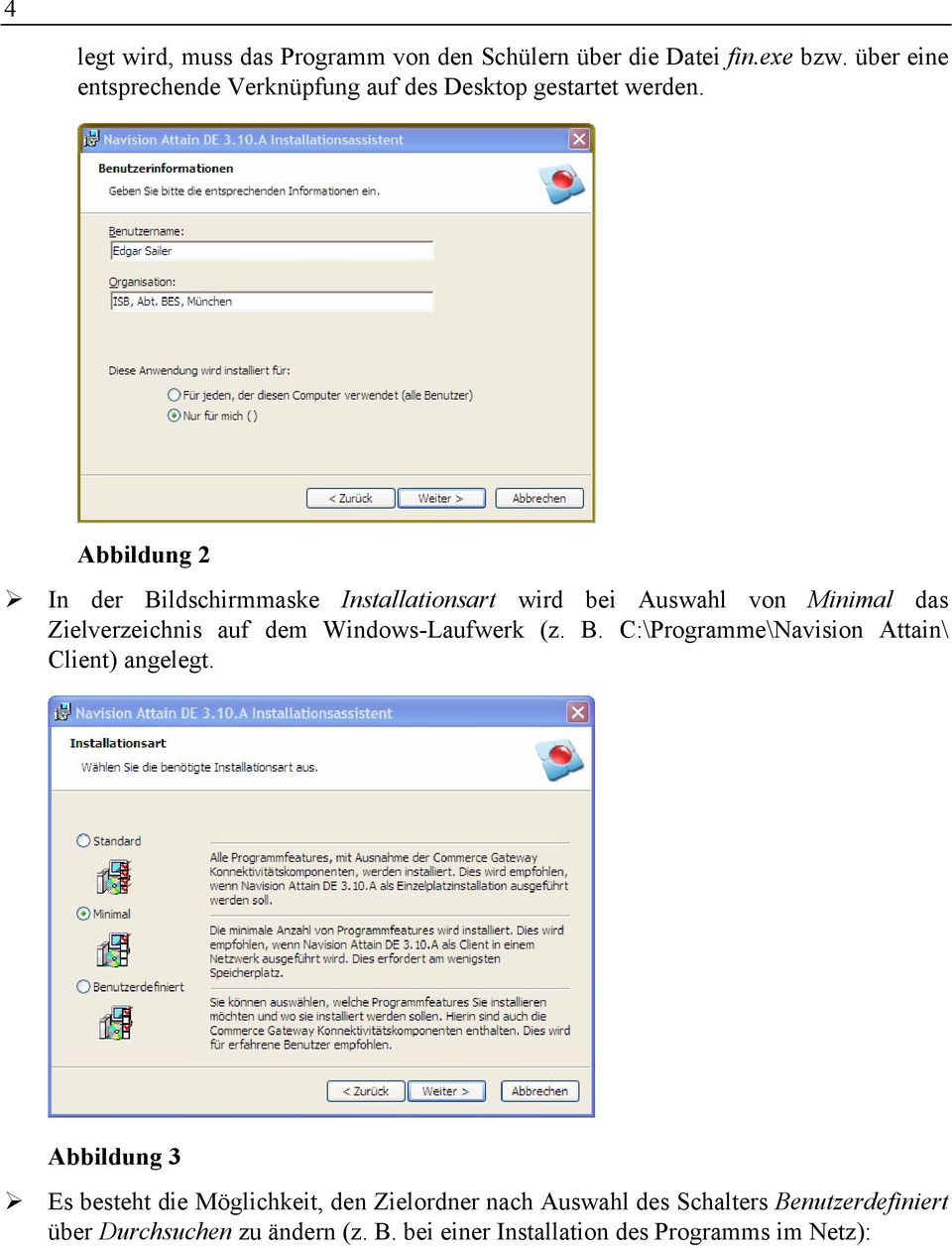 Abbildung 2 In der Bildschirmmaske Installationsart wird bei Auswahl von Minimal das Zielverzeichnis auf dem Windows-Laufwerk