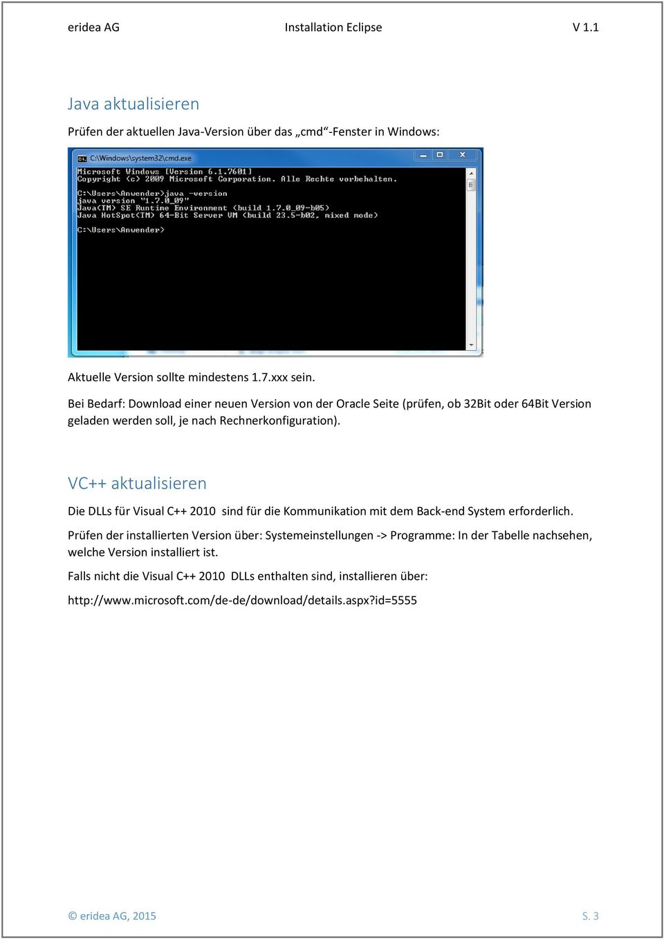 VC++ aktualisieren Die DLLs für Visual C++ 2010 sind für die Kommunikation mit dem Back-end System erforderlich.