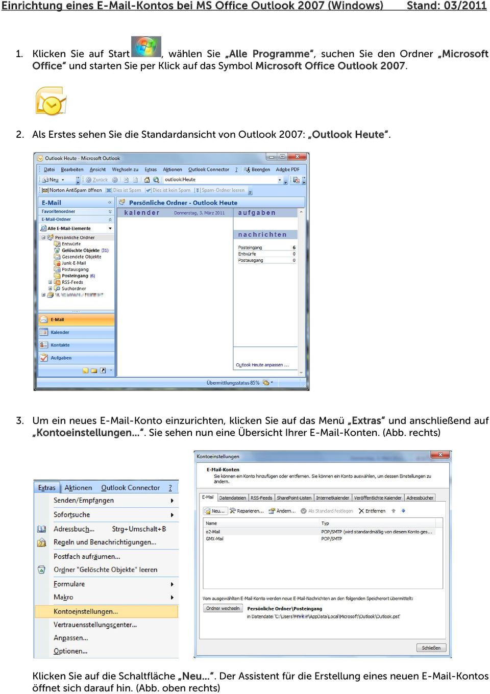 2. Als Erstes sehen Sie die Standardansicht von Outlook 2007: Outlook Heute. 3.