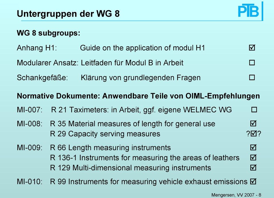 eigene WELMEC WG MI-008: R 35 Material measures of length for general use R 29 Capacity serving measures?