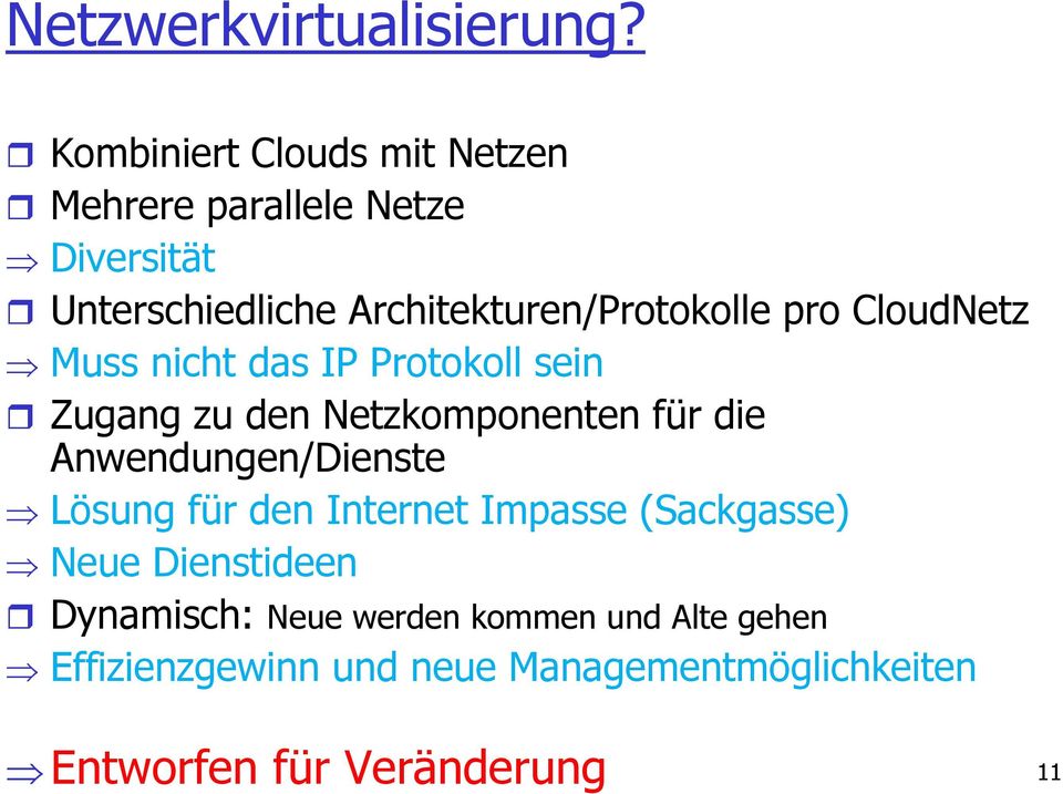 Architekturen/Protokolle pro CloudNetz Muss nicht das IP Protokoll sein Zugang zu den Netzkomponenten