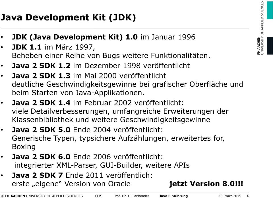 3 im Mai 2000 veröffentlicht deutliche Geschwindigkeitsgewinne bei grafischer Oberfläche und beim Starten von Java-Applikationen. Java 2 SDK 1.