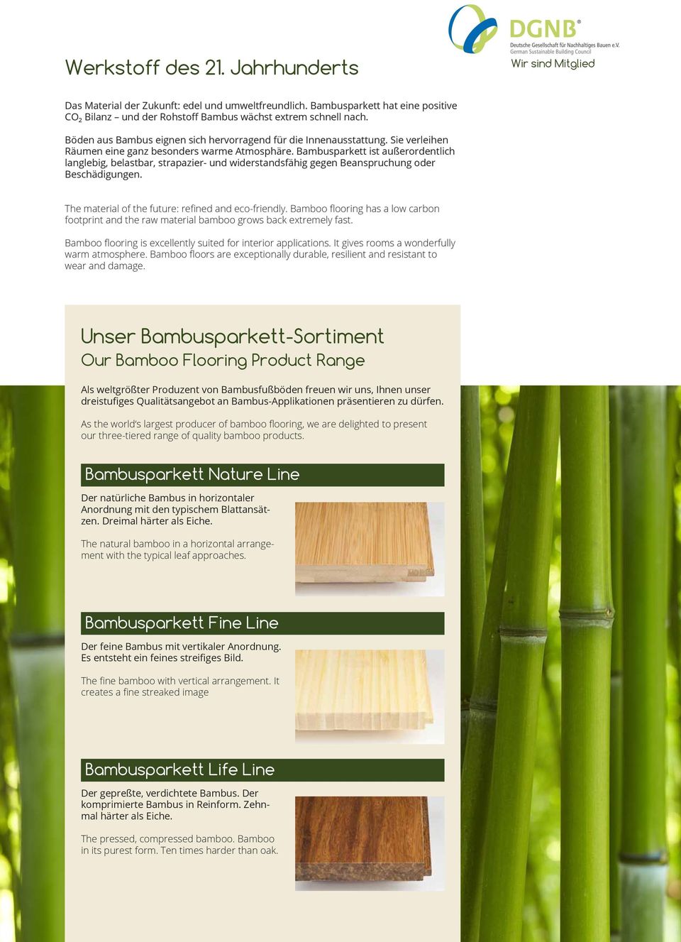 Bambusparkett ist außerordentlich langlebig, belastbar, strapazier- und widerstandsfähig gegen Beanspruchung oder Beschädigungen. The material of the future: refined and eco-friendly.