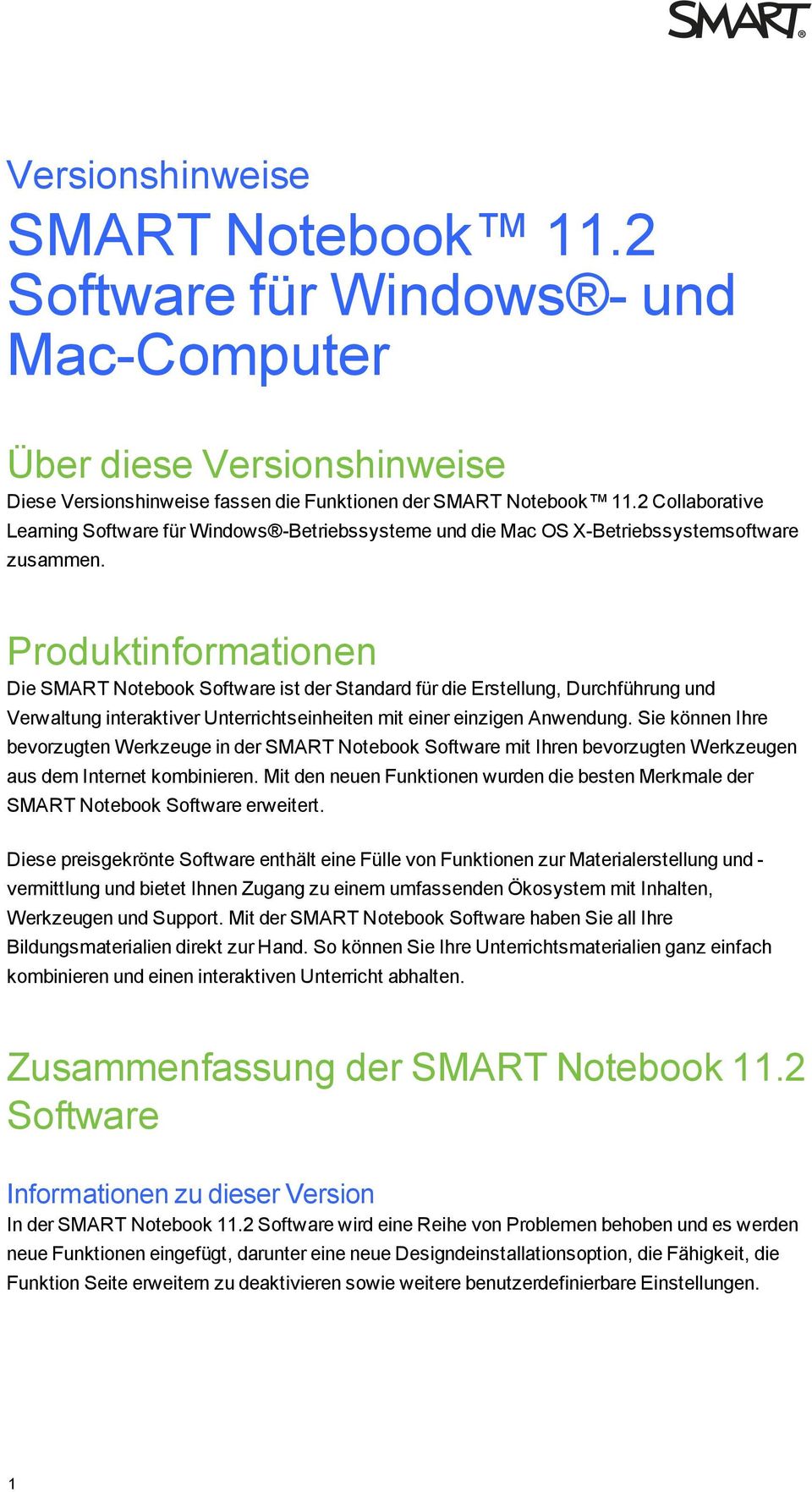 Produktinformationen Die SMART Notebook Software ist der Standard für die Erstellung, Durchführung und Verwaltung interaktiver Unterrichtseinheiten mit einer einzigen Anwendung.