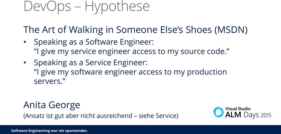 Speaking as a Service Engineer: I give my software engineer access to my