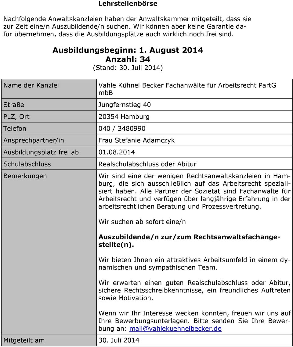 Juli 2014) Straße Jungfernstieg 40 Vahle Kühnel Becker Fachanwälte für Arbeitsrecht PartG mbb 20354 Hamburg Telefon 040 / 3480990 Frau Stefanie Adamczyk Mitgeteilt am 30.