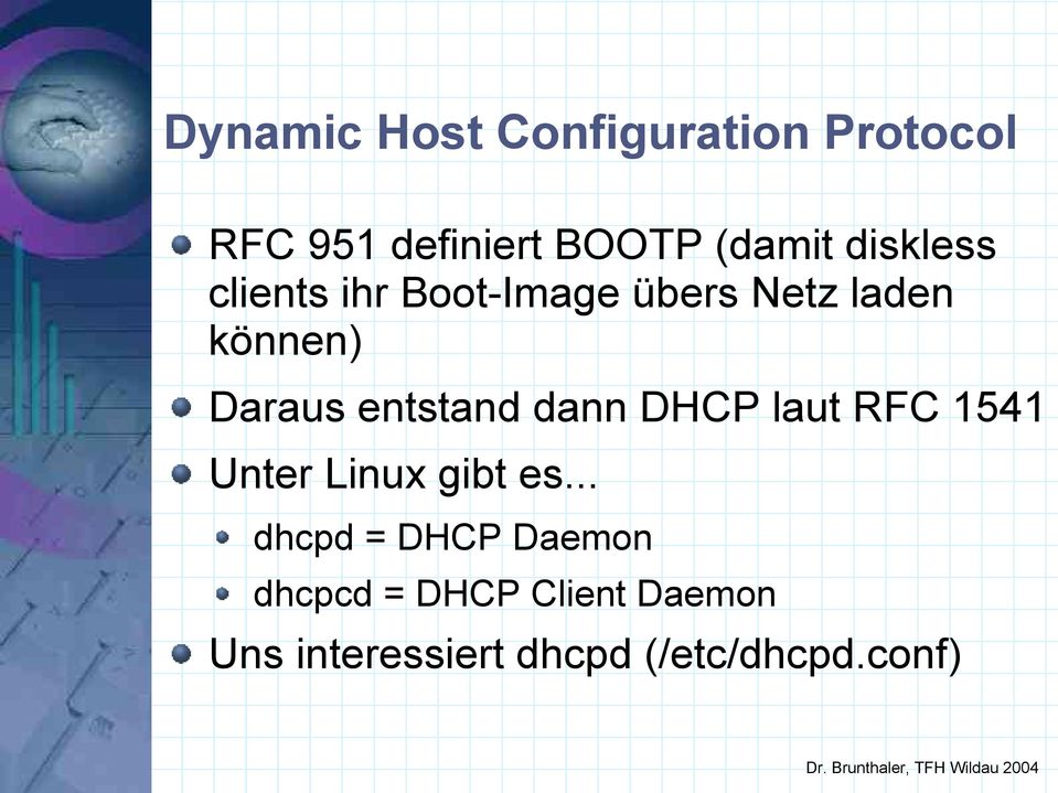 entstand dann DHCP laut RFC 1541 Unter Linux gibt es.