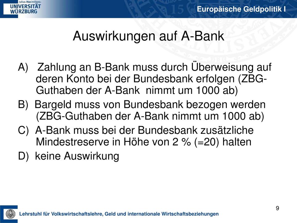 Bundesbank bezogen werden (ZBG-Guthaben der A-Bank nimmt um 1000 ab) C) A-Bank muss bei