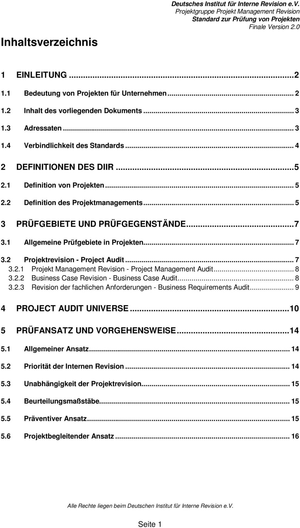 1 Allgemeine Prüfgebiete in Projekten... 7 3.2 Projektrevision - Project Audit... 7 3.2.1 Projekt Management Revision - Project Management Audit... 8 3.2.2 Business Case Revision - Business Case Audit.