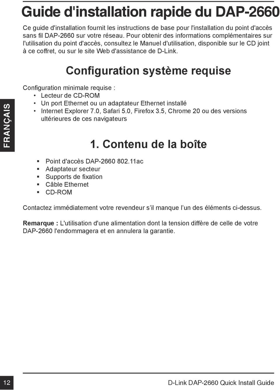 Configuration système requise FRANÇAIS Configuration minimale requise : Lecteur de CD-ROM Un port Ethernet ou un adaptateur Ethernet installé Internet Explorer 7.0, Safari 5.0, Firefox 3.