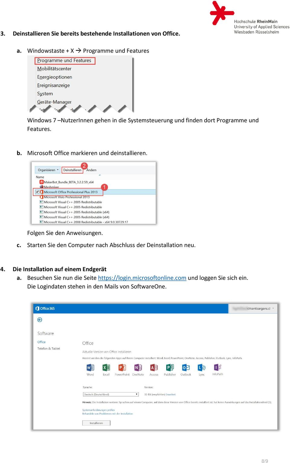 Microsoft Office markieren und deinstallieren. Folgen Sie den Anweisungen. c.