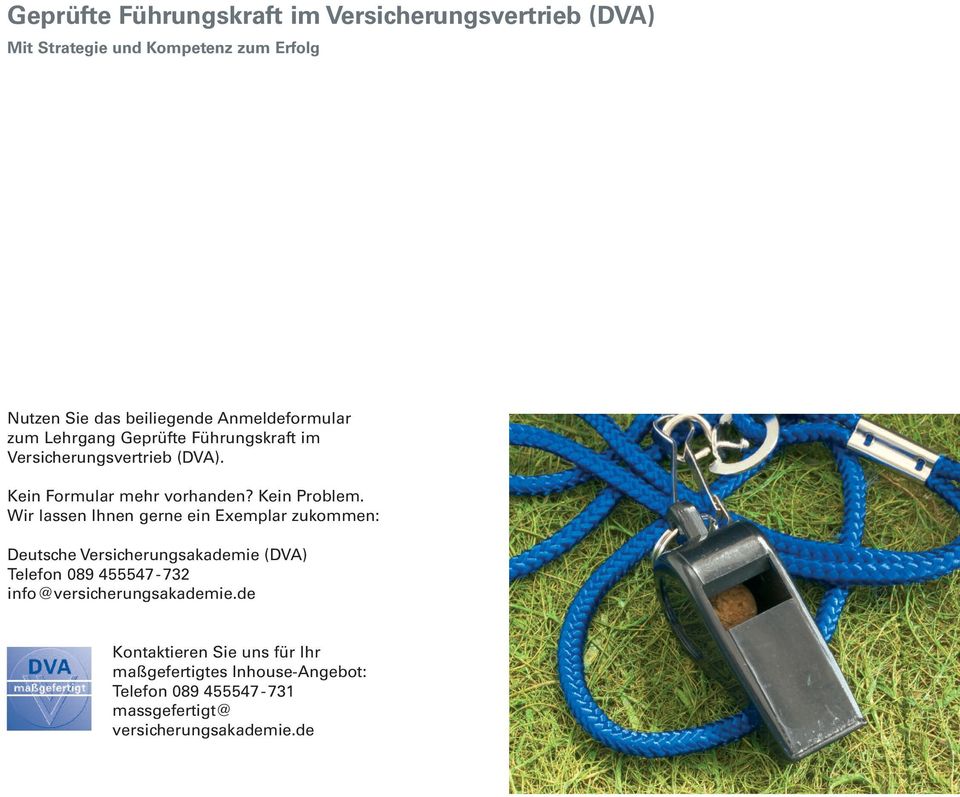 Wir lassen Ihnen erne ein Exemplar zukommen: Deutsche Versicherunsakademie (DVA) Telefon 089 455547-732