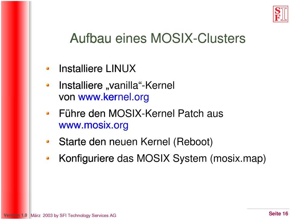 org Führe den MOSIX-Kernel Patch aus www.mosix.