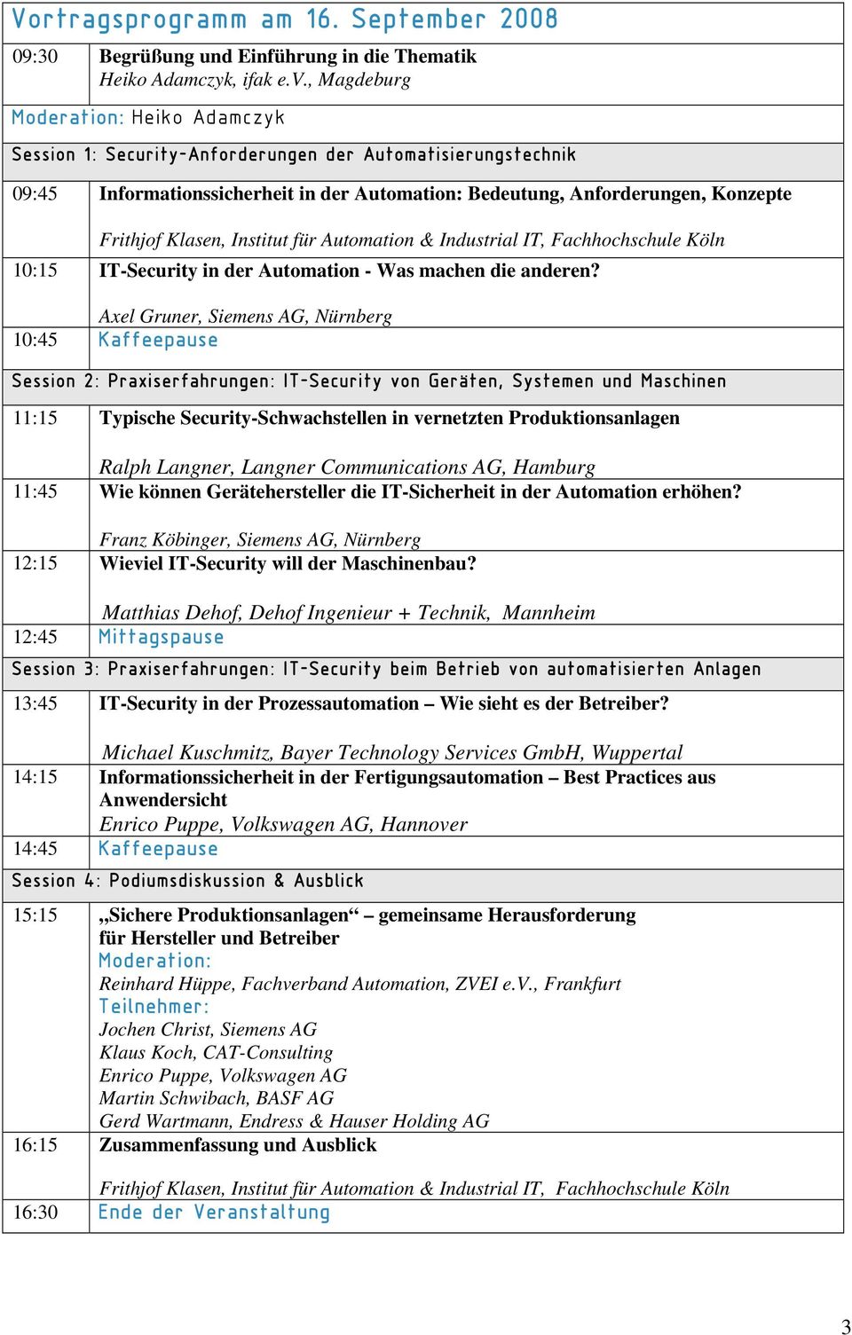 Klasen, Institut für Automation & Industrial IT, Fachhochschule Köln 10:15 IT-Security in der Automation - Was machen die anderen?