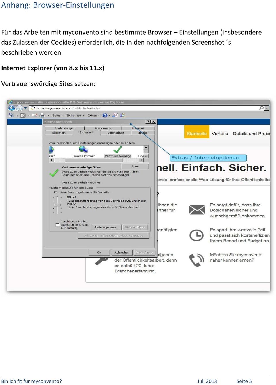 in den nachfolgenden Screenshot s beschrieben werden. Internet Explorer (von 8.